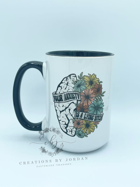 Your Anxiety is a Lying Bitch 15oz Ceramic Mug